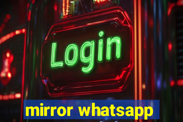 mirror whatsapp